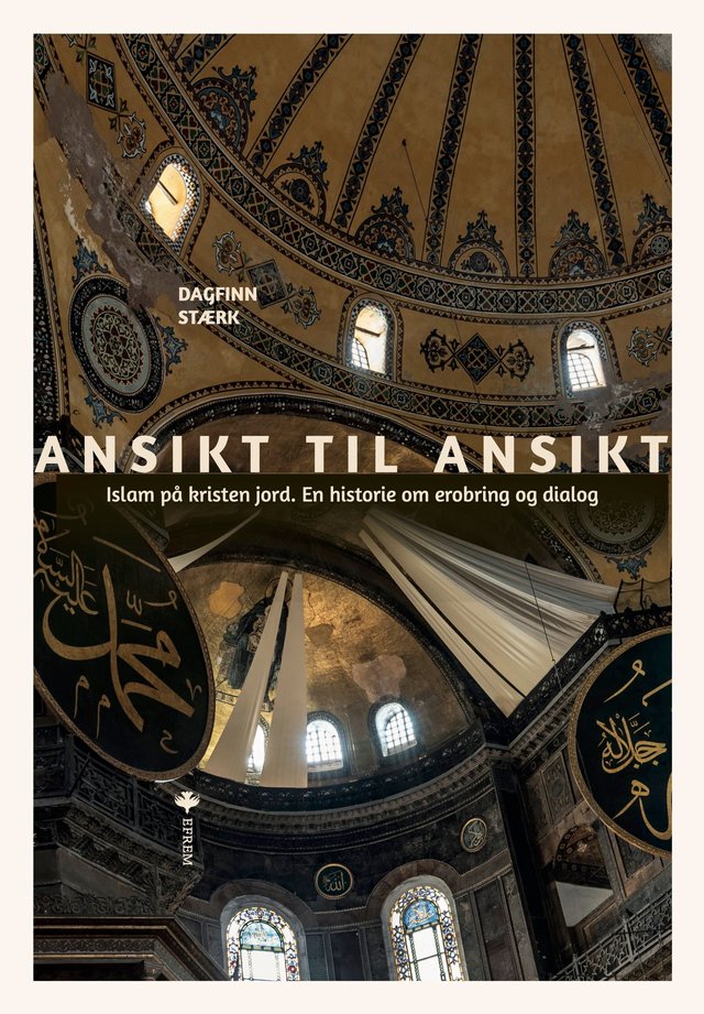 "Ansikt til ansikt - islam på kristen jord : en historie om erobring og dialog" av Dagfinn Stærk