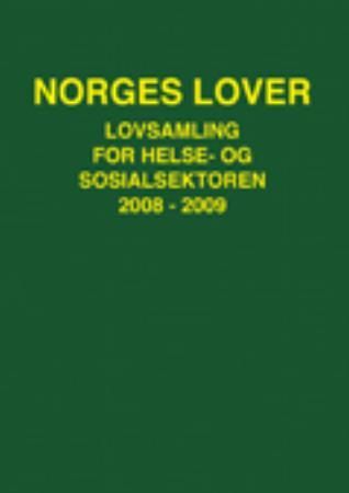 Norges lover - lovsamling for helse- og sosialsektoren 2008-2009