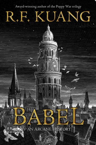 Babel, Or the Necessity of Violence - An Arcane History of the Oxford Translators' Revolution