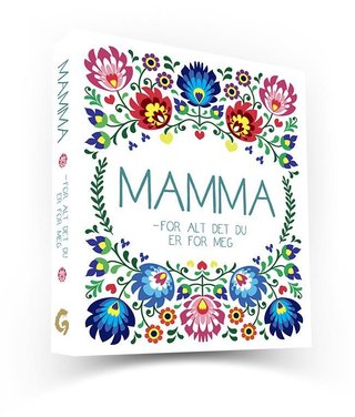 Mamma - for alt det du er for meg