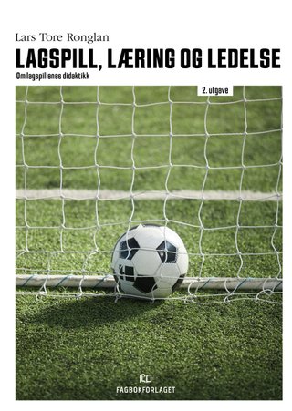 Lagspill, læring og ledelse - om lagspillenes didaktikk