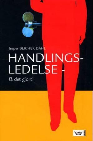 Handlingsledelse - få det gjort!