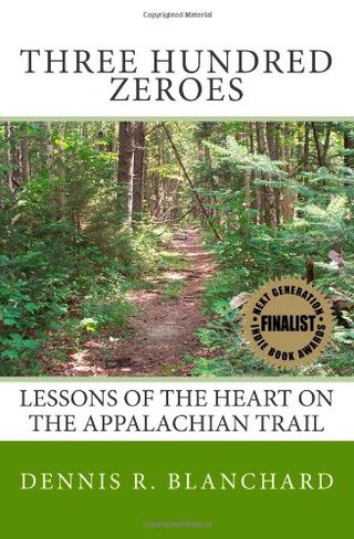 "Three Hundred Zeroes Lessons of the heart on the Appalachian Trail." av Dennis R. Blanchard