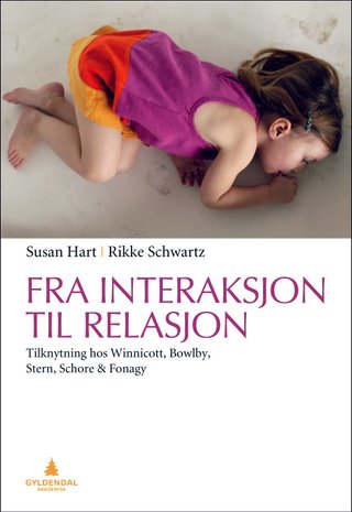 "Fra interaksjon til relasjon tilknytning hos Winnicott, Bowlby, Stern, Schore og Fonagy" av Susan Hart