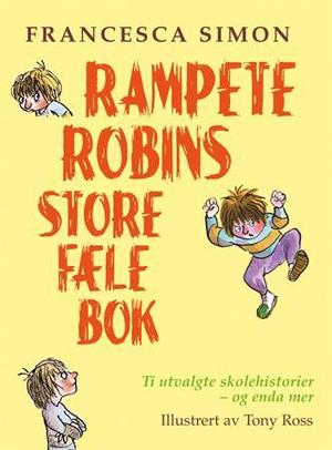 "Rampete Robins store fæle bok - ti utvalgte skolehistorier - og enda mer" av Francesca Simon