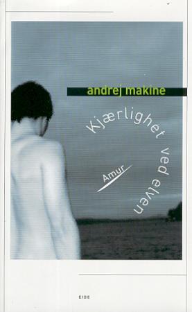 "Kjærlighet ved elven Amur" av Andreï Makine