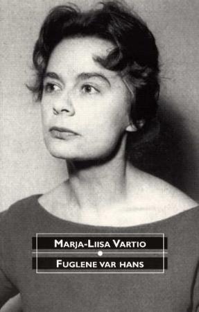 "Fuglene var hans roman" av Marja-Liisa Vartio