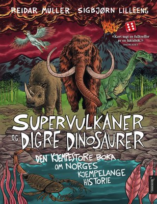 Supervulkaner og digre dinosaurer - den kjempestore boka om Norges kjempelange historie