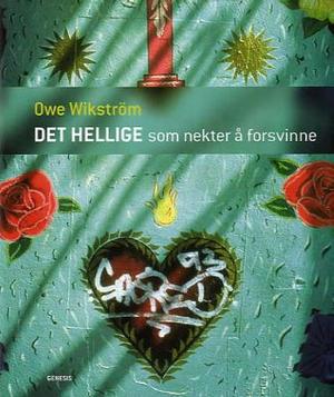 "Det hellige som nekter å forsvinne" av Owe Wikström