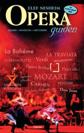 "Operaguiden musikk, handling, historikk : elskov og drap, hat og lidenskap" av Elef Nesheim