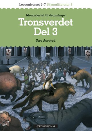 "Tronsverdet - Del 3 : Dronningens menasjeri : leseuniverset 5-7 : skjønnlitteratur 2" av Tore Aurstad