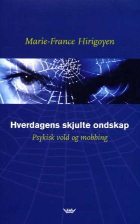 "Hverdagens skjulte ondskap - psykisk vold og mobbing" av Marie-France Hirigoyen