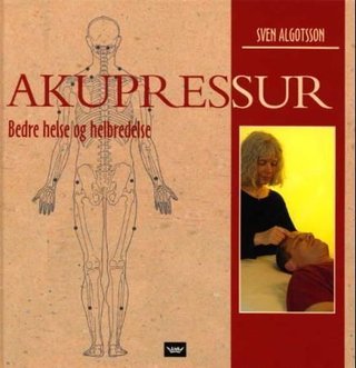 Akupressur - bedre helse og helbredelse