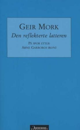 Den reflekterte latteren - på spor etter Arne Garborgs ironi