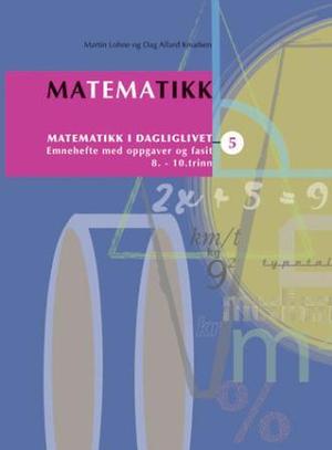 "Matematikk 5 - matematikk i daglivet" av Martin Lohne