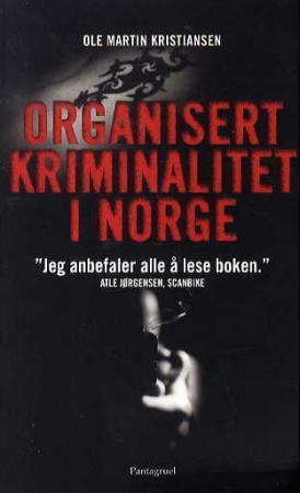 "Norsk mafia organisert kriminalitet i Norge" av Ole Martin Kristiansen