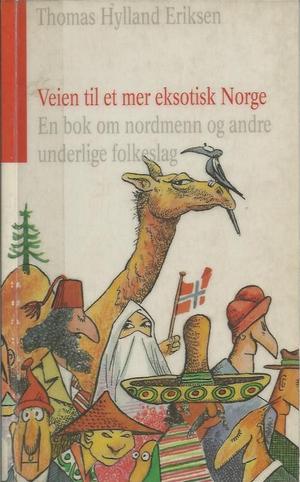 Veien til et mer eksotisk Norge - en bok om nordmenn og andre underlige folkeslag