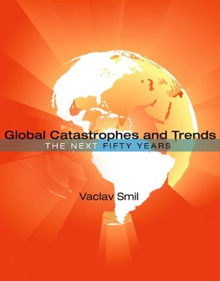 "Global Catastrophes and Trends The Next Fifty Years" av Vaclav Smil