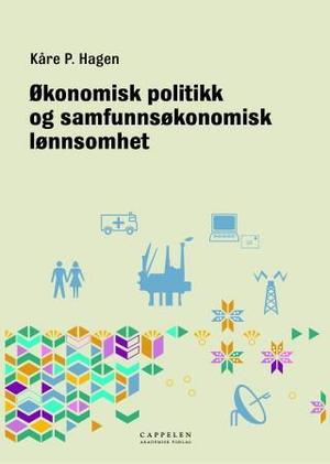 "Økonomisk politikk og samfunnsøkonomisk lønnsomhet" av Kåre P. Hagen