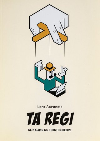 Ta regi - slik gjør du teksten bedre