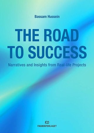 "The road to success - narratives and Insights from real-life projects" av Bassam Hussein