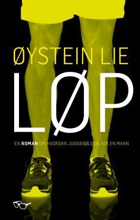 "Løp - en roman om hvordan joggebølgen tok en mann" av Øystein Lie