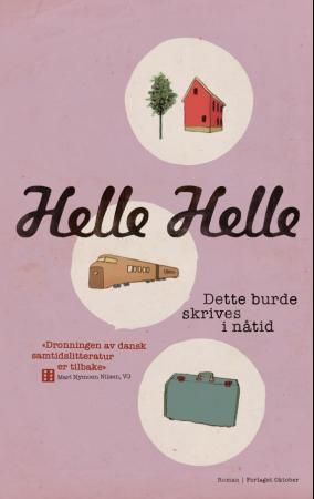 "Dette burde skrives i nåtid" av Helle Helle