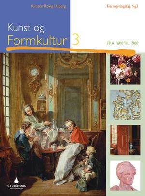 "Kunst og formkultur 3 - fra 1600 til 1900" av Kirsten Røvig Håberg