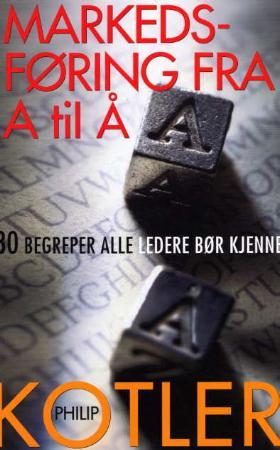 "Markedsføring fra A til Å - 80 begreper alle ledere bør kjenne" av Philip Kotler