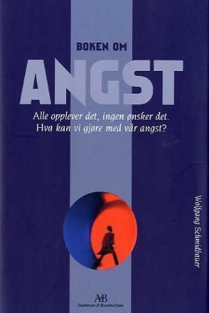 Boken om angst - alle opplever den, ingen vil ha den : hva kan vi gjøre med angsten?