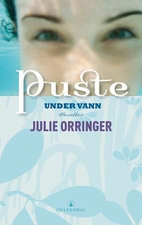 "Puste under vann noveller" av Julie Orringer