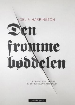 "Den fromme bøddelen - liv og død, ære og skam på det turbulente 1500-tallet" av Joel F. Harrington