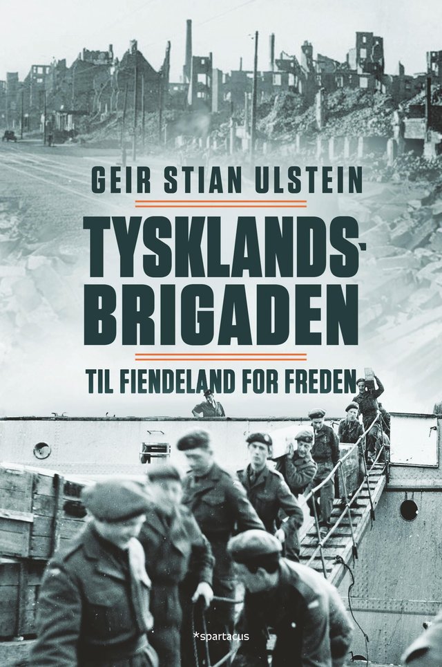 "Tysklandsbrigaden - til fiendeland for freden" av Geir Stian Ulstein