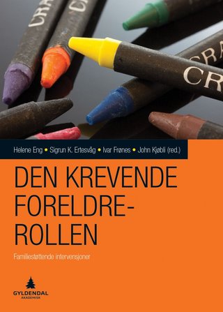 Den krevende foreldrerollen - familierettede intervensjoner for barn og unge