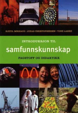 "Introduksjon til samfunnskunnskap - fagstoff og didaktikk" av Kjetil Børhaug
