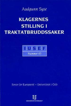 "Klagerens stilling i traktatbruddssaker - fremveksten av en ny forvaltningsrett i EU illustrert ved ombudsmannens funksjon i traktatbruddssaker" av Audgunn Syse
