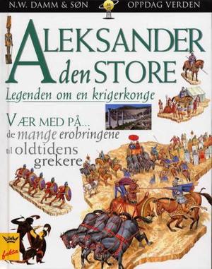 "Aleksander den store - legenden om en krigerkonge" av Peter Chrisp