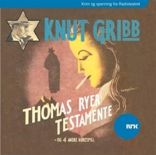 Knut Gribb - Thomas Ryers testamente, og 4 andre hørespill