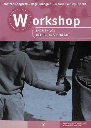 "Workshop - engelsk vg1 : helse- og sosialfag : engelsk for det yrkesfaglige utdanningsprogrammet" av Janniche Langseth