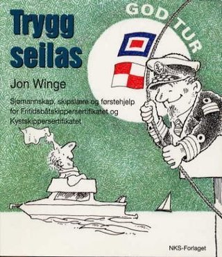 Trygg seilas - sjømannskap, skipslære og førstehjelp for Fritidsbåtskippersertifikatet og Kystskippersertifikatet