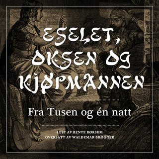 Eselet, oksen og kjøpmannen - fra Tusen og én natt