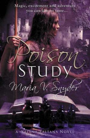 "Poison Study (Book 1 in The Study Trilogy) (MIRA)" av Maria V. Snyder