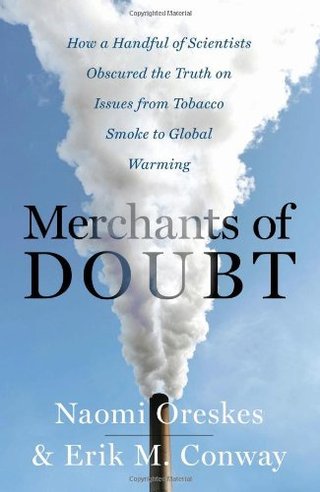 "Merchants of Doubt - How a Handful of Scientists Obscured the Truth on Issues from Tobacco Smoke to Global Warming" av Naomi Oreskes