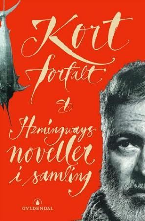 Kort fortalt - Hemingways noveller i samling