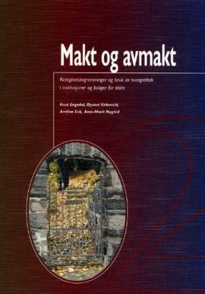 "Makt og avmakt - rettighetsbegrensninger og bruk av tvangstiltak i institusjoner og boliger for eldre" av Knut Engedal