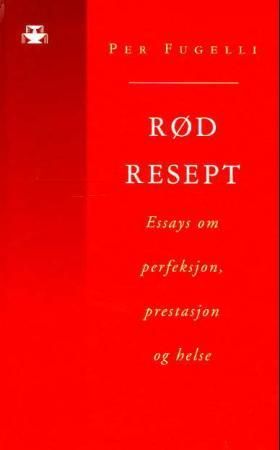 Rød resept - essays om perfeksjon, prestasjon og helse