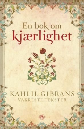 "En bok om kjærlighet - Kahlil Gibrans vakreste tekster" av Kahlil Gibran