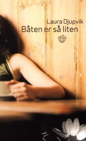 "Båten er så liten - roman" av Laura Djupvik