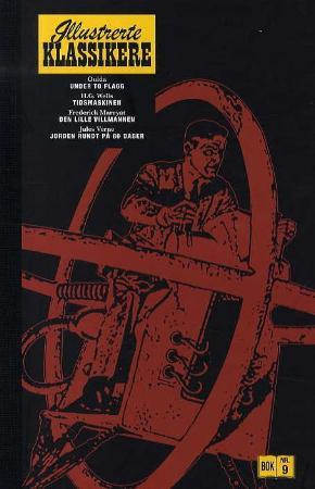 "Under to flagg ; Tidsmaskinen ; Den lille villmannen ; Jorden rundt på 80 dager" av Ouida