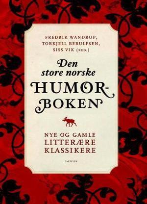 "Den store norske humorboken - nye og gamle litterære klassikere" av Torkjell Berulfsen